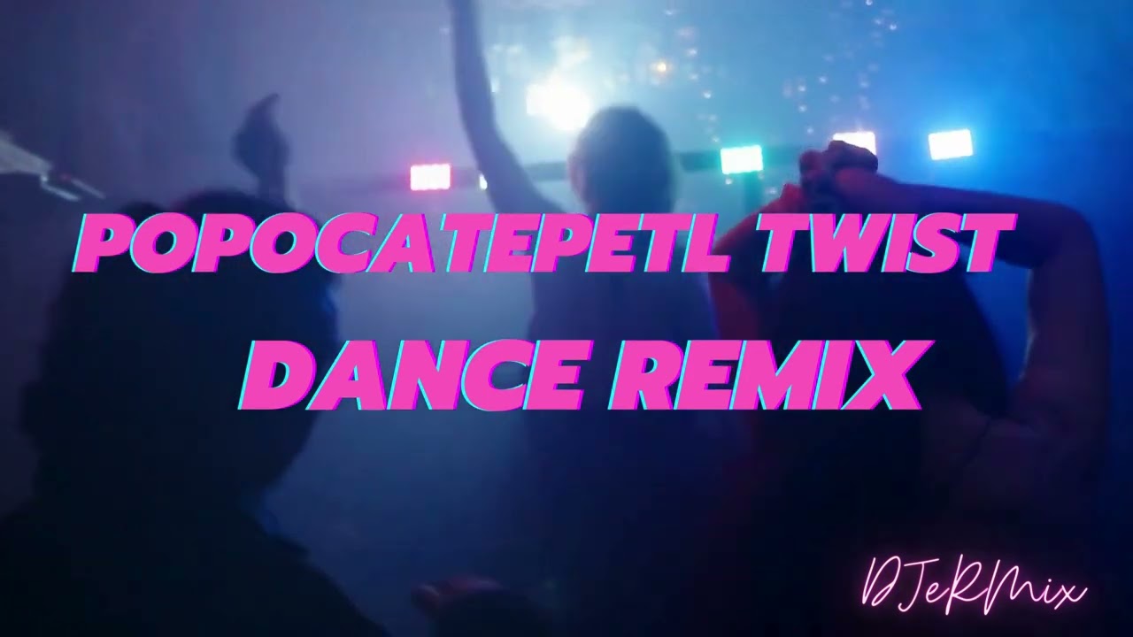 DJeRMix - Popocatepetl twist (Dance remix / Slovak EDM)