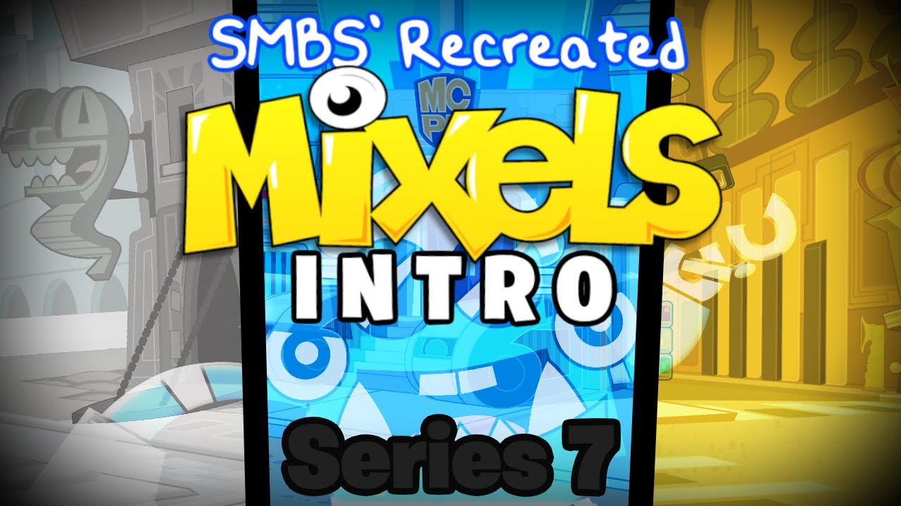 SMBS' Recreated Mixels Intro! (Series 7 ver.) #mixels