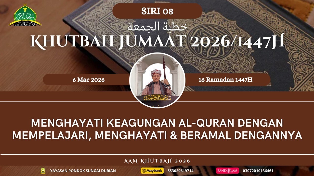 AAM Khutbah 2026 (08) Menghayati Keagungan Al-Quran Dengan Mempelajari, Menghayati & Beramal Isinya.