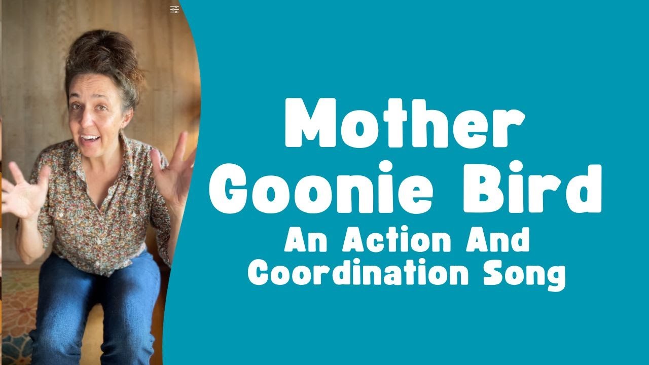 Mother Goonie Bird (An Action and Coordination Song)