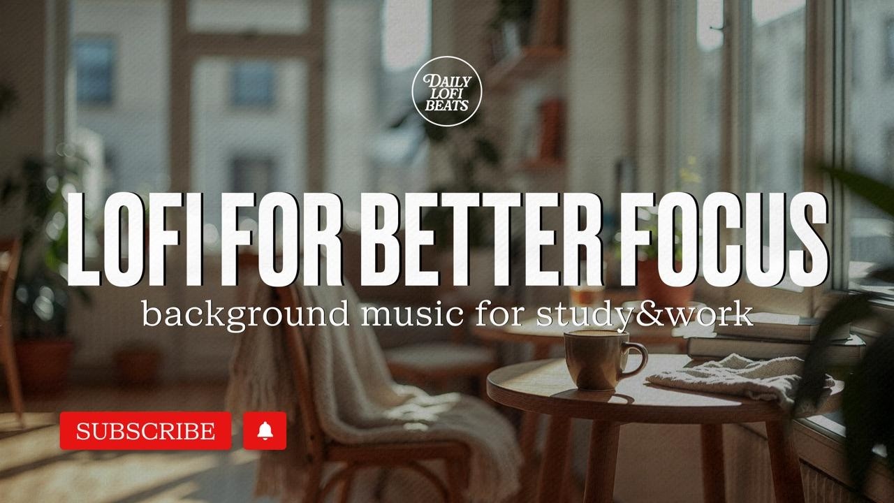 Lofi For Better Focus | Background music for study&work | Daily Lofi Beats