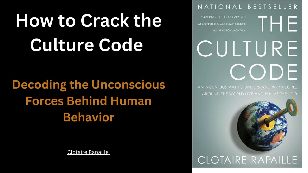 How to Crack the Culture Code: Decoding the Unconscious Forces Behind Human Behavior
