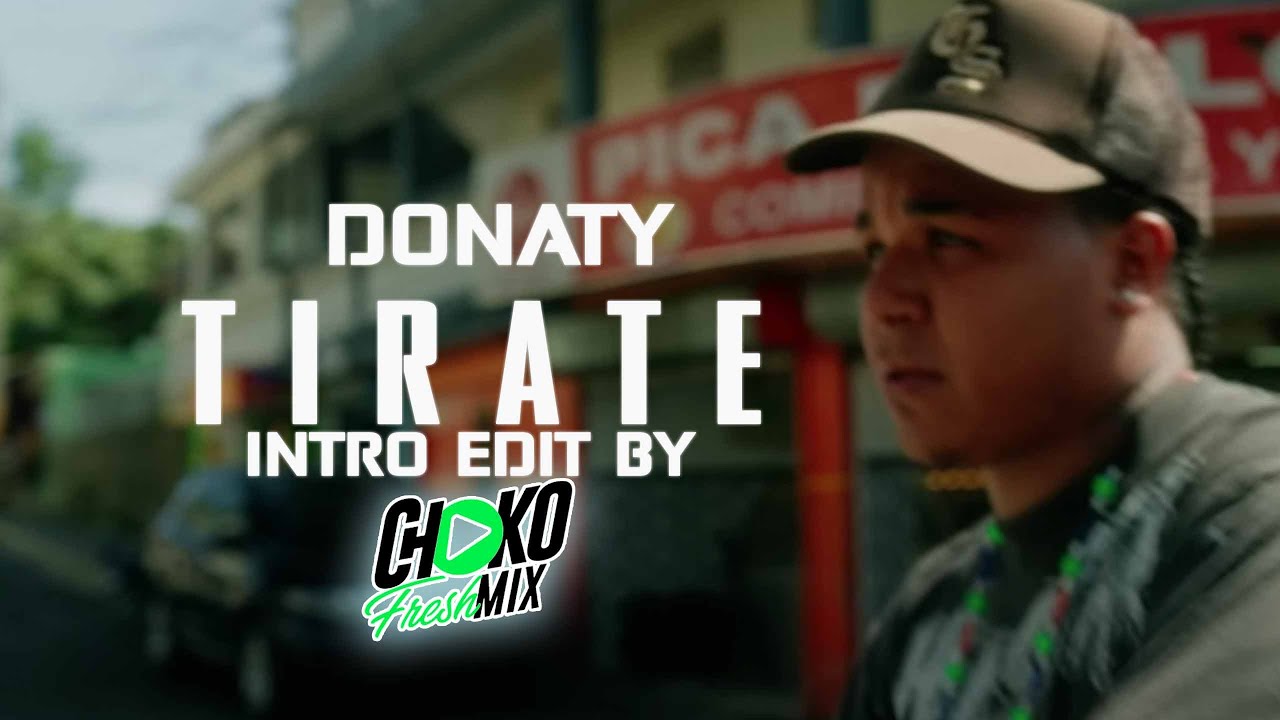 Donaty - Tirate 120 Bpm Extended Edit By @Chokofreshmix