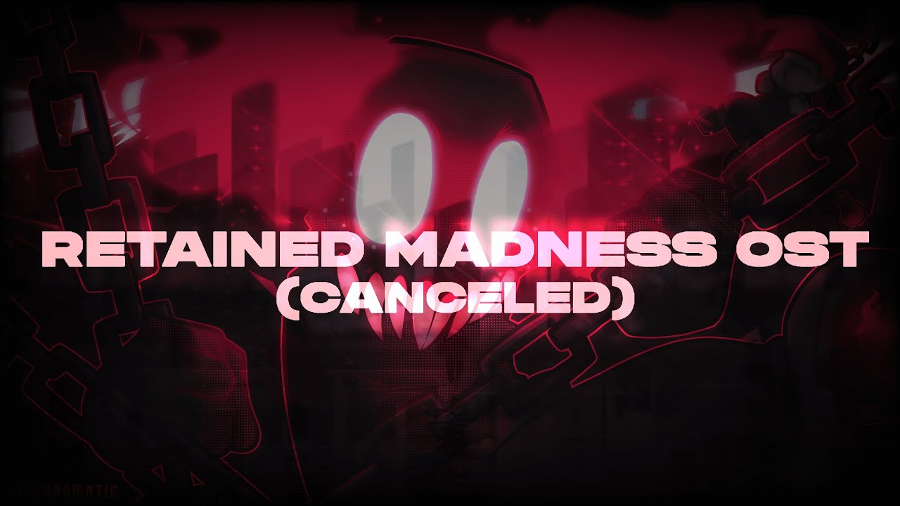 RETAINED MADNESS V2 OST - (CANCELLED)