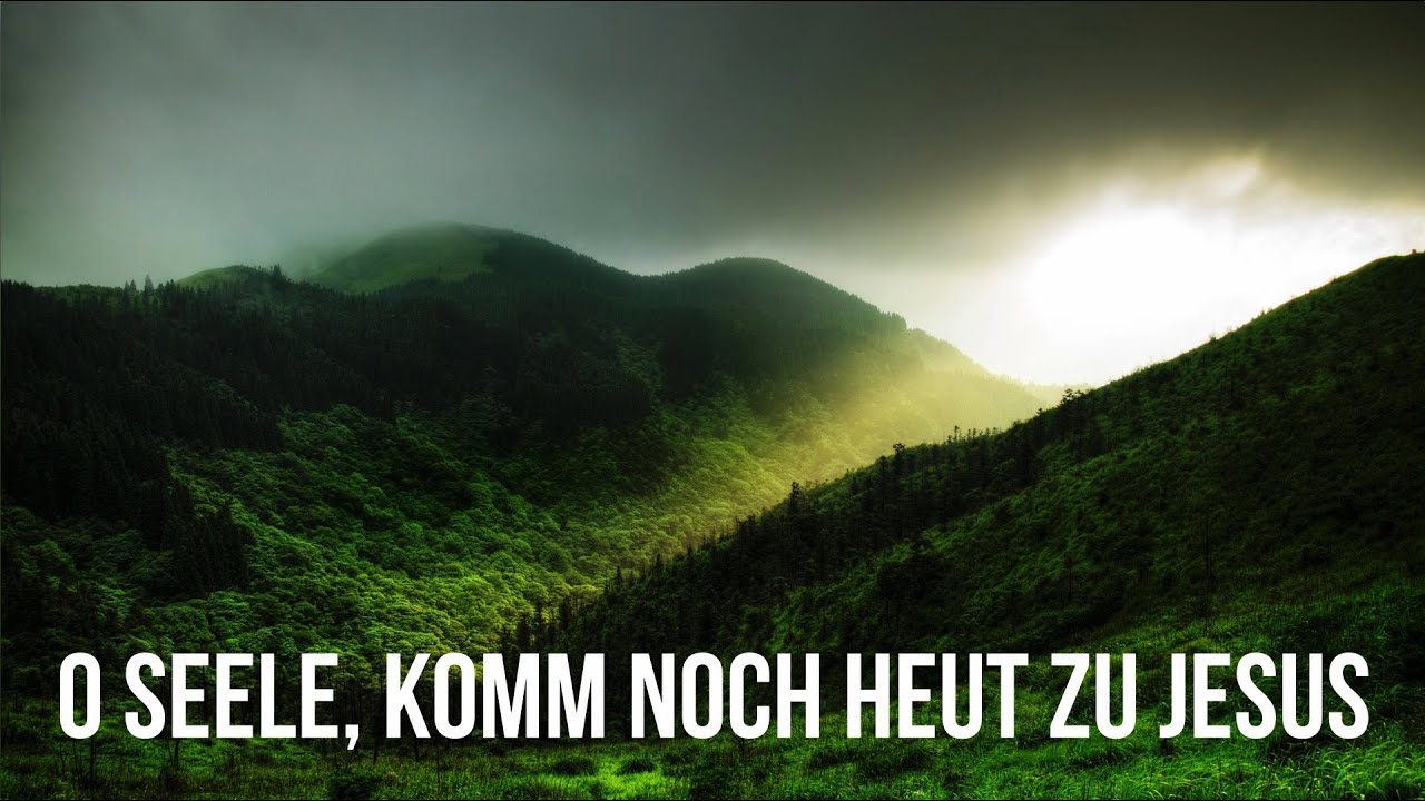 O Seele komm doch heut zu Jesus - zum mitsingen