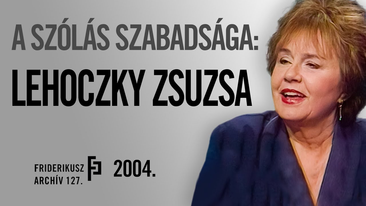 A SZÓLÁS SZABADSÁGA: BESZÉLGETÉS LEHOCZKY ZSUZSA SZÍNMŰVÉSSZEL, 2004. /// Friderikusz Archív 127.