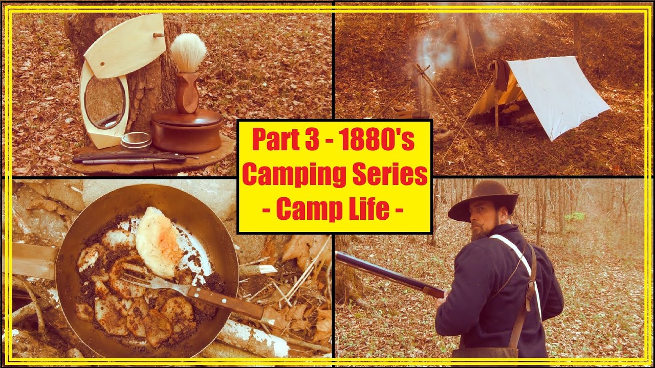 Part 3 -  1880's Classic Camping Series - Camp Life