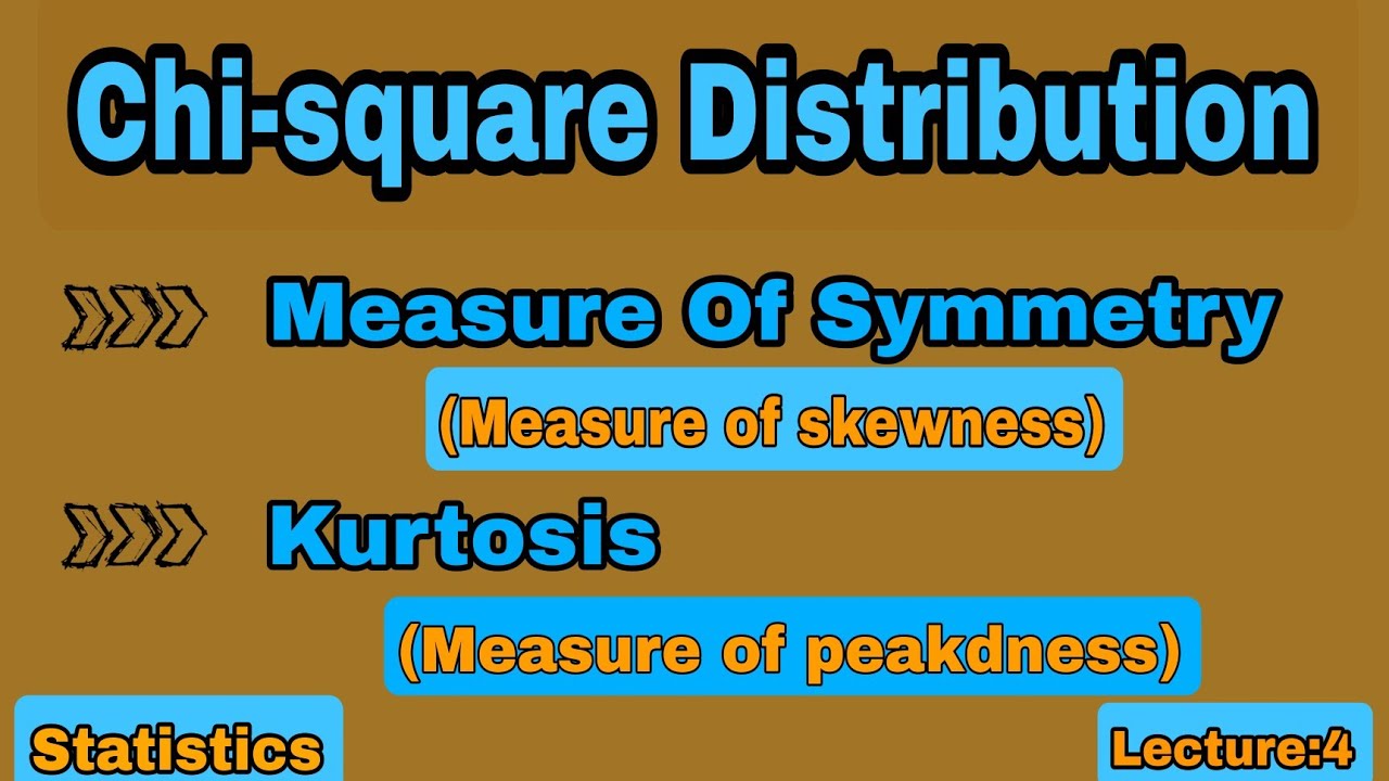 Measure of symmetry(measure of skewness)and Kurtosis(measure of peakdness in Chi Distribution|stats