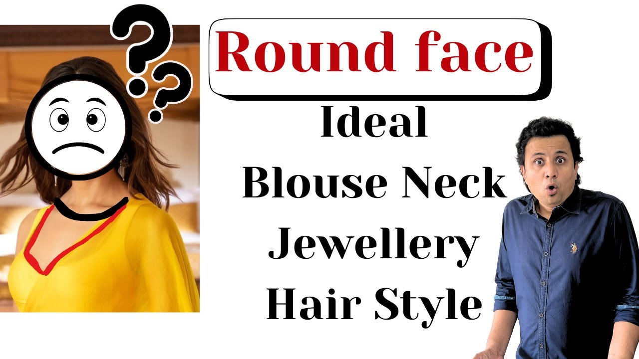 Blouse Neck for round face | Jewellery for Round Face Shape | Hair Style for Round Face