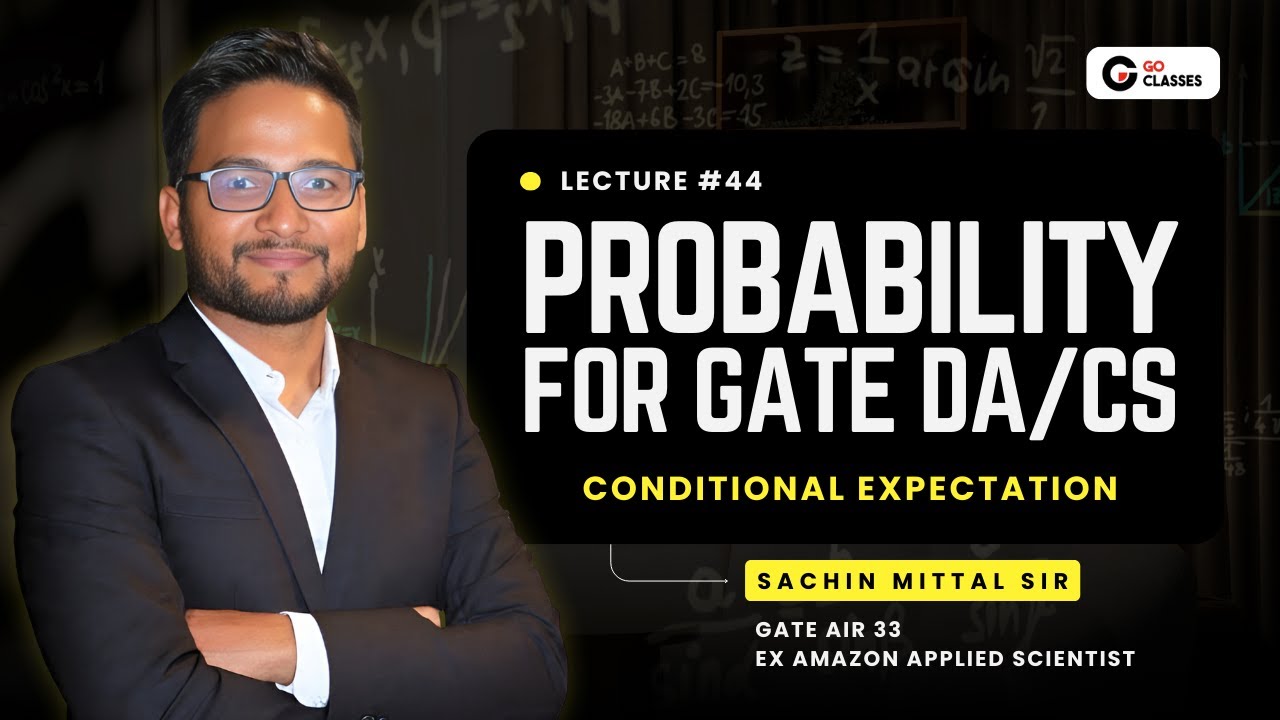 Probability for GATE DA/CS: L44 | Intro to Conditional Expectation | Sachin Mittal | Ex Amazon