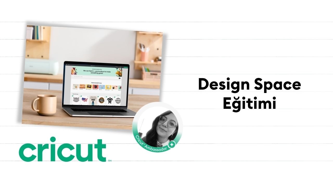 Cricut Design Space Eğitim Kaydı14 Mayıs 2025