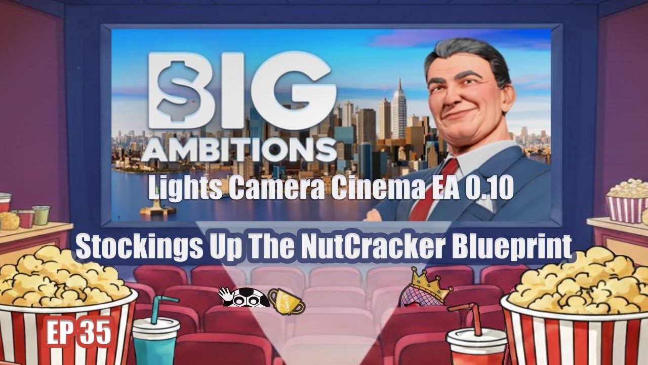 Stockings Up The NutCracker Blueprint! Big Ambitions Lights Camera Cinema EA 0.10 EP 35
