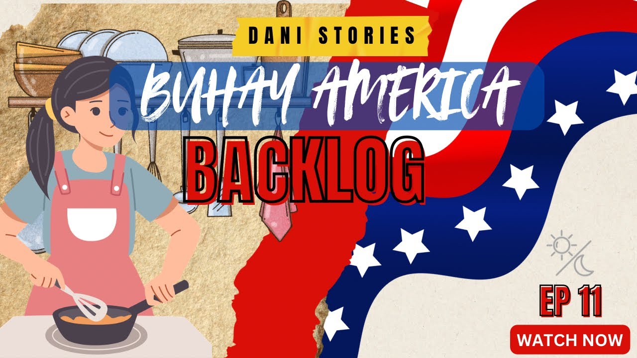 BUHAY AMERICA EP 11: BACKLOG (NAKALOG NA EPISODE NAMIN NI MOMMY DORA) 