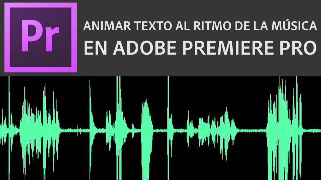 Tutorial Adobe Premiere - Animar Texto al Ritmo de la Música - Sincronizar