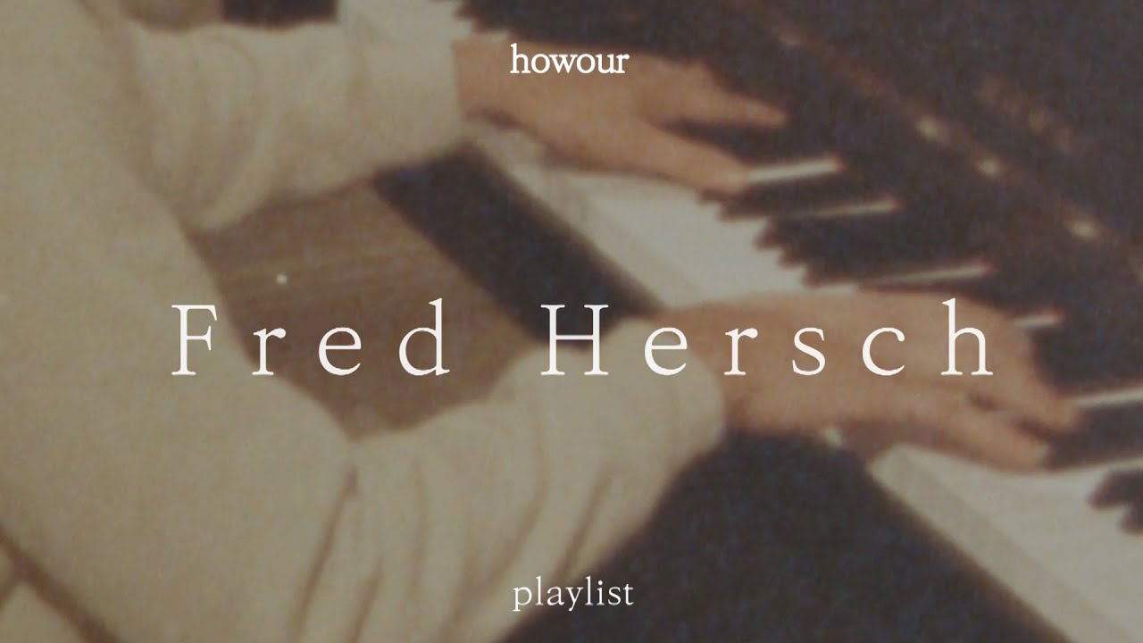 미움의 종착지는 프레드 허쉬ㅣFred Hersch playlist