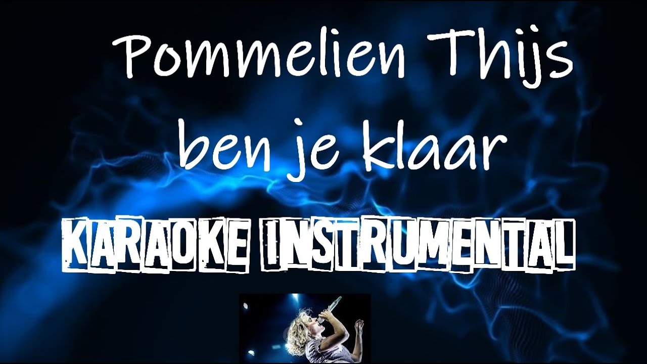 Pommelien Thijs - Ben je klaar  , Instrumental met tekst