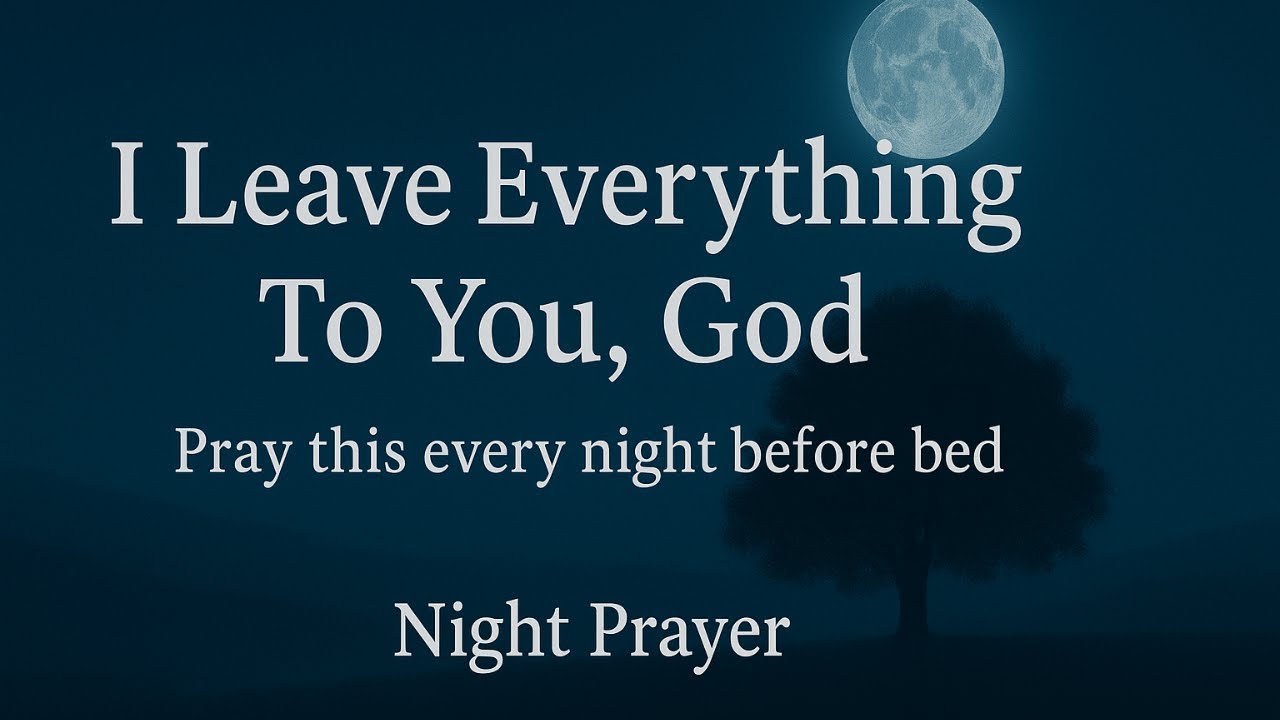 Night Prayer to Leave Everything in God&rsquo;s Hands 🙏 Peace, Healing, Surrender & Restful Sleep