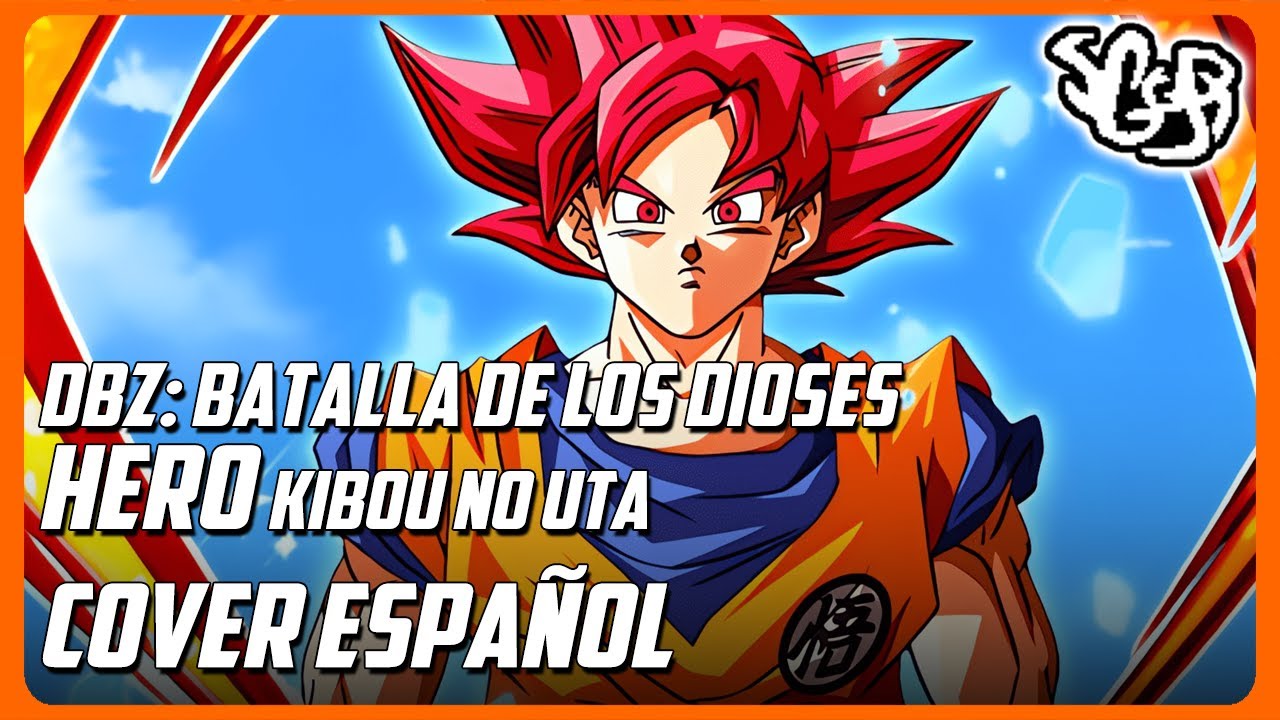 SGGB - Dragon Ball Z La Batalla De Los Dioses - HERO (Kibou no uta) | Cover En Español
