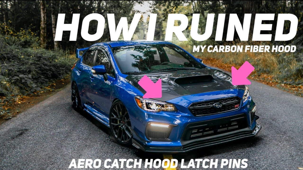 RUINED A $1000 CARBON FIBER HOOD | AEROCATCH HOOD PINS | 2015-2019 SUBARU WRX STI