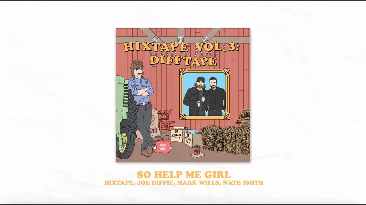 HIXTAPE & Joe Diffie - So Help Me Girl (feat. Mark Wills & Nate Smith) (Lyric Video)