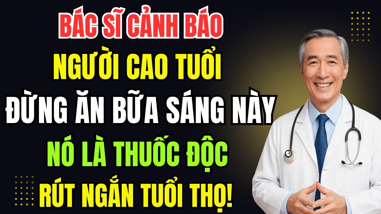 NGƯỜI CAO TUỔI: 5 bữa sáng tệ nhất PHÁ HỦY SỨC KHỎE CỦA BẠN và 5 bữa bạn nên ăn mỗi ngày!