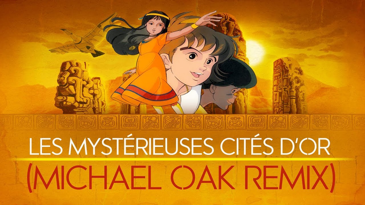 Les Mystérieuses Cités d'Or - Le Serpent à Plumes (Michael Oak Remix)
