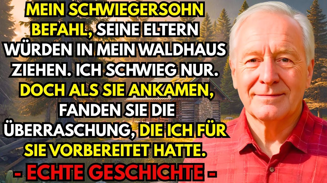 Mein Schwiegersohn wollte seine Eltern in mein Waldhaus holen. Also gab es eine „Überraschung“.