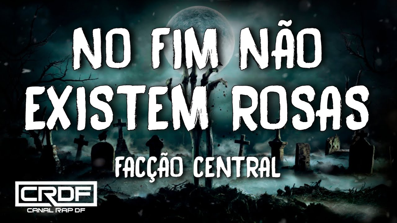 Facção Central - No Fim Não Existem Rosas (Letra)