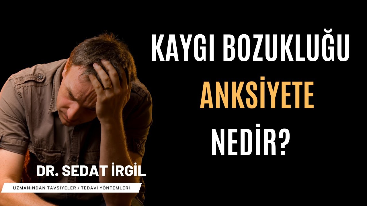 Kaygı Bozukluğu (Anksiyete) Nedir? / Nasıl Geçer?