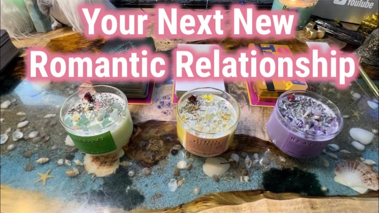 Your Next New Romantic Relationship PICK A CARD