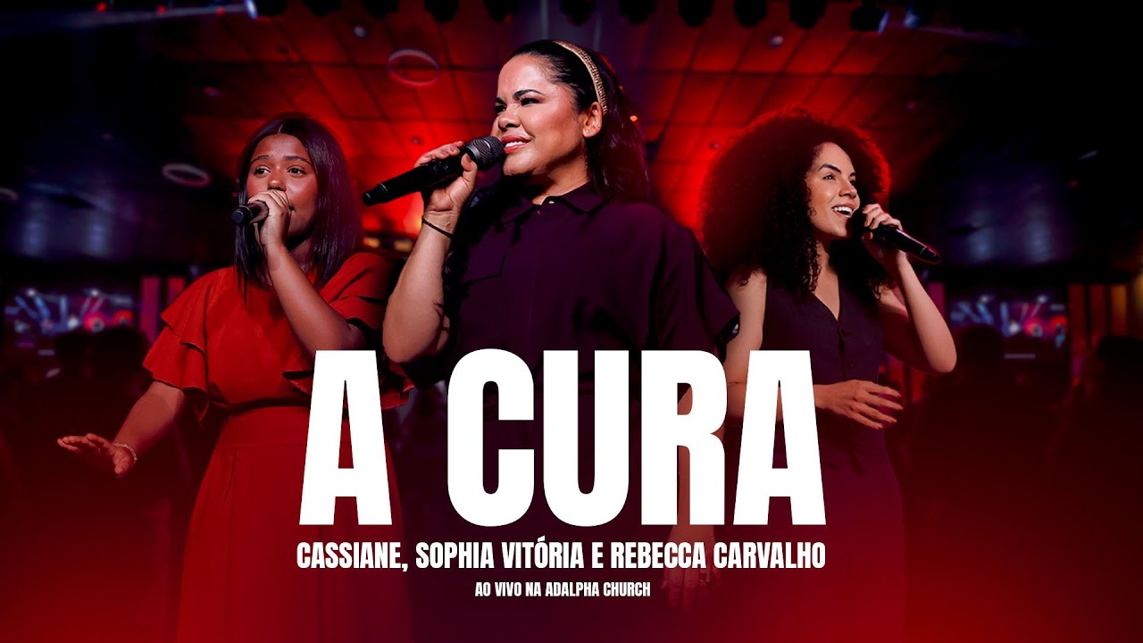 A Cura | Cassiane, Rebecca Carvalho & Sophia Vitória | Ao vivo na ADalpha Church
