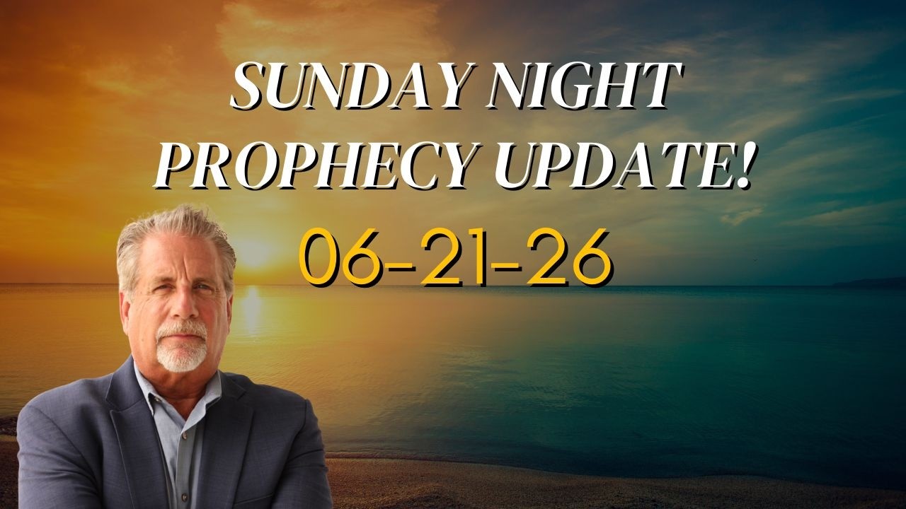 Sunday Night Prophecy Update! 06-21-26