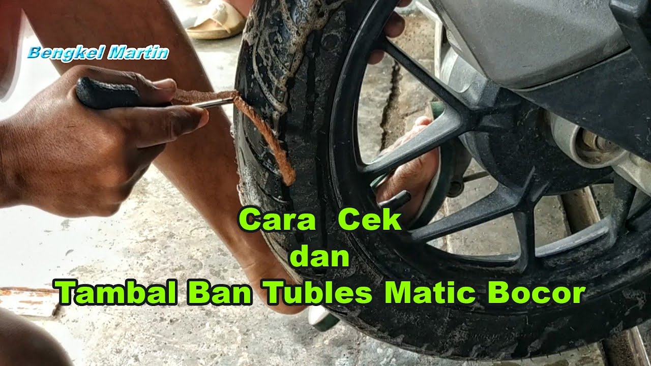 Cara Cek dan Tambal Ban Tubles Matic Yang Bocor