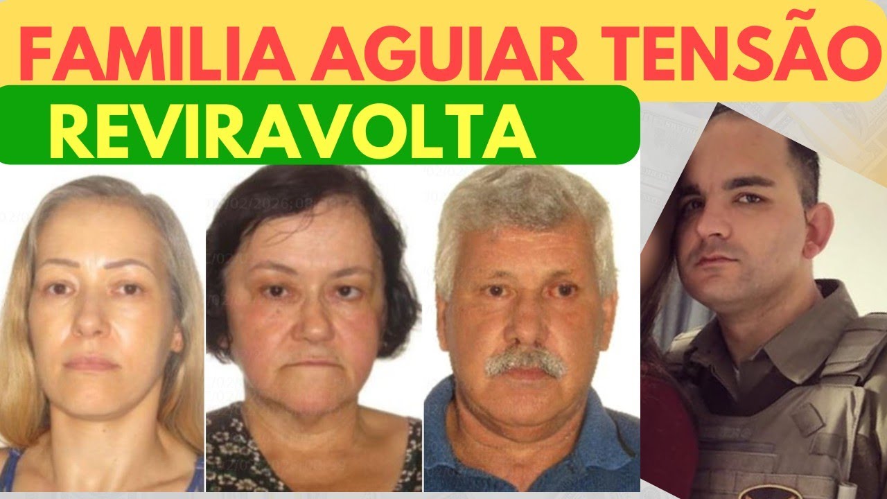 FAMILIA AGUIAR TENSÃO E REVIRAVOLTA TOMA CONTA DO CASO 
