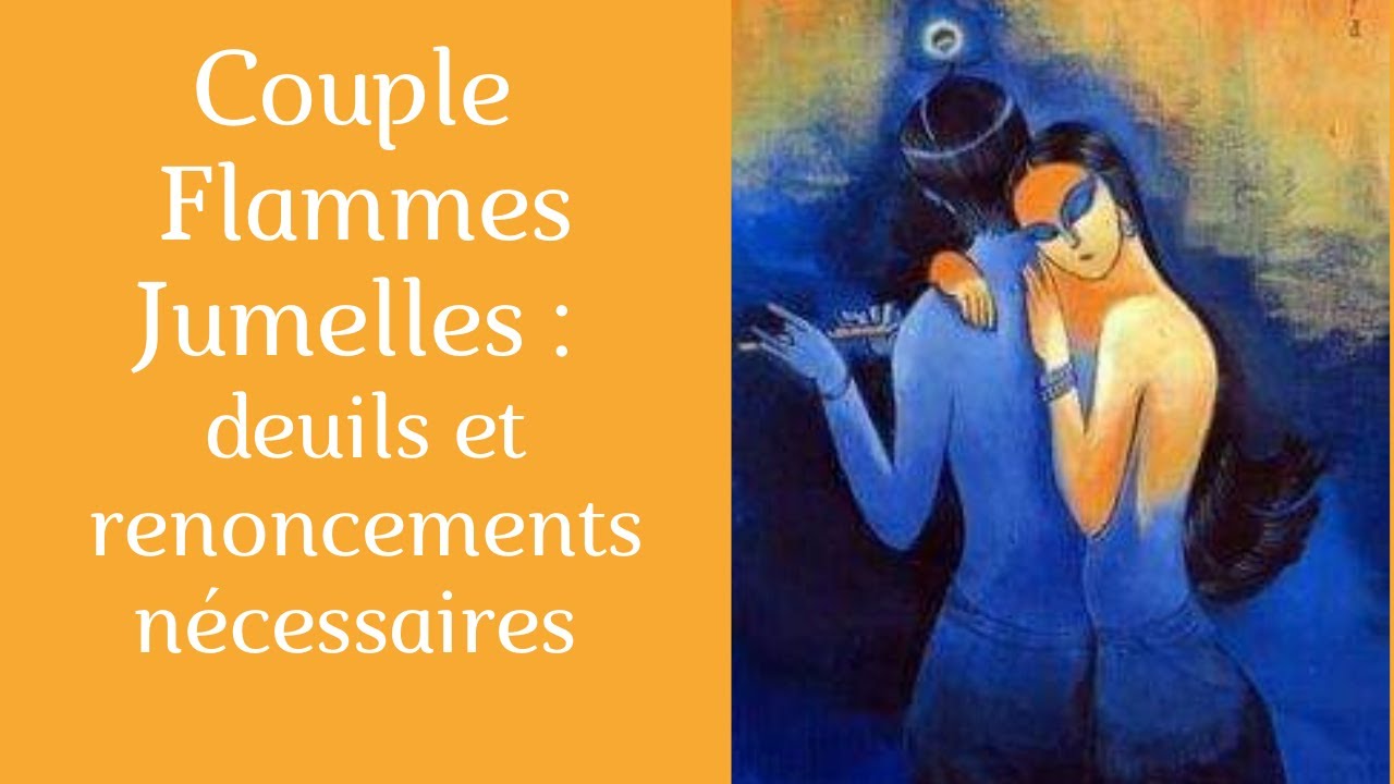 Couple Flammes Jumelles : deuils, renoncements nécessaires
