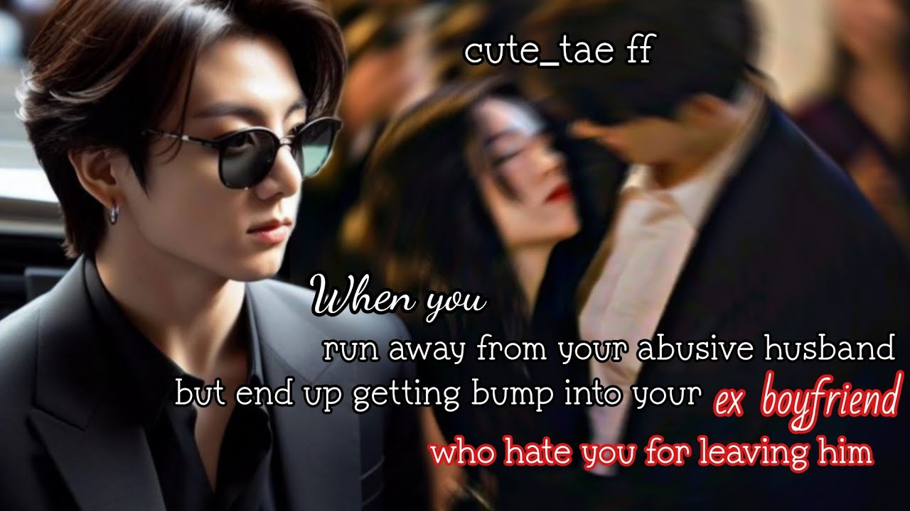 when you run away from your abusive husband and end up getting bump into your ex boyfriend who hate-