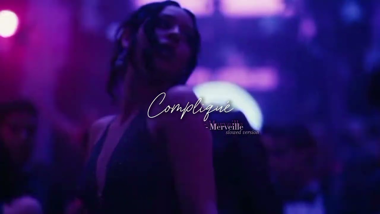 Compliqué - Merveille (slowed & reverb version)
