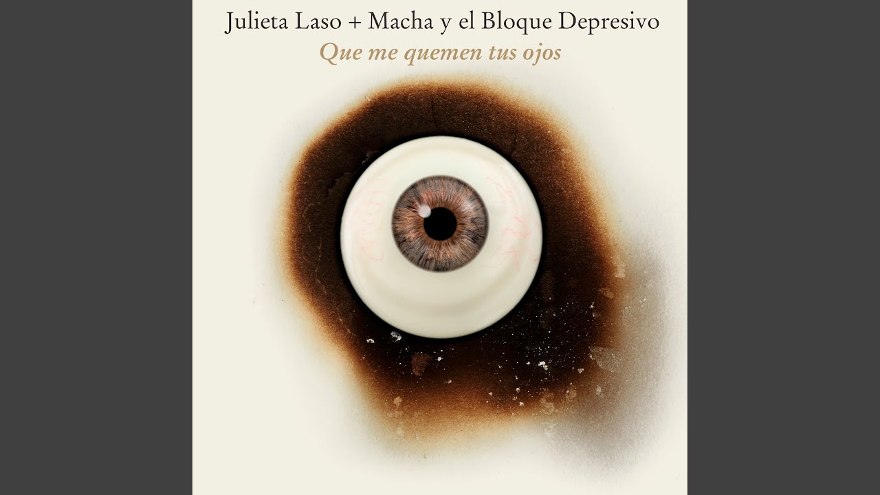Que me quemen tus ojos