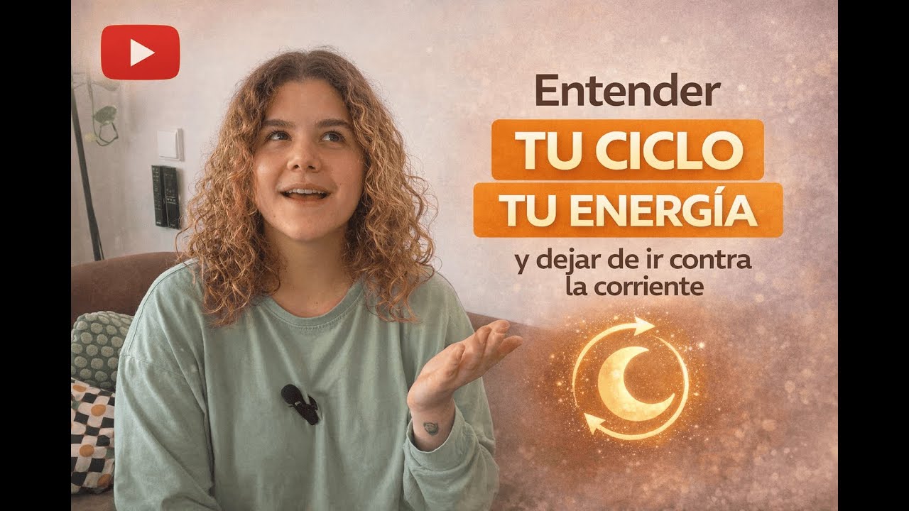 Conocerte cambia todo | Entender tu ciclo, tu energía y dejar de ir contra la corriente