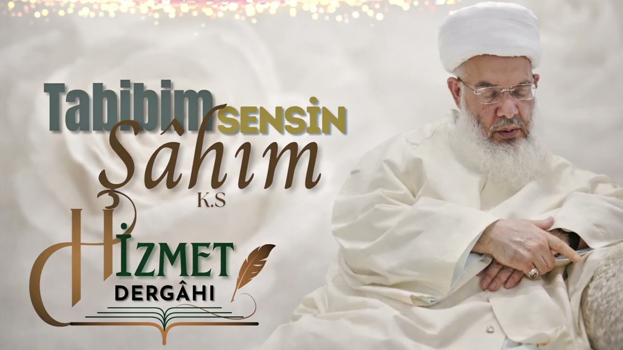 Hizmet Dergâhı İlahi - Tabibim Sensin Şahım (Şeyh Muhammed Fettah Hz.)