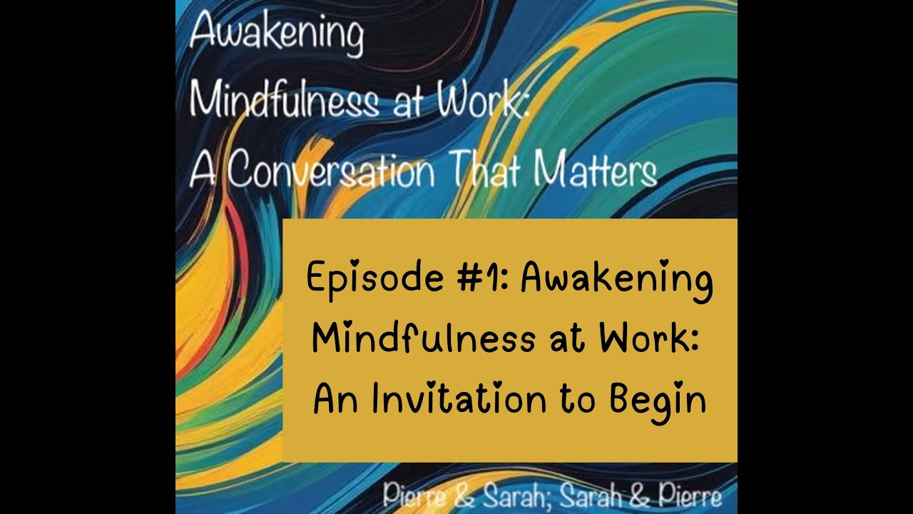 Awakening Mindfulness at Work: An Invitation to Begin
