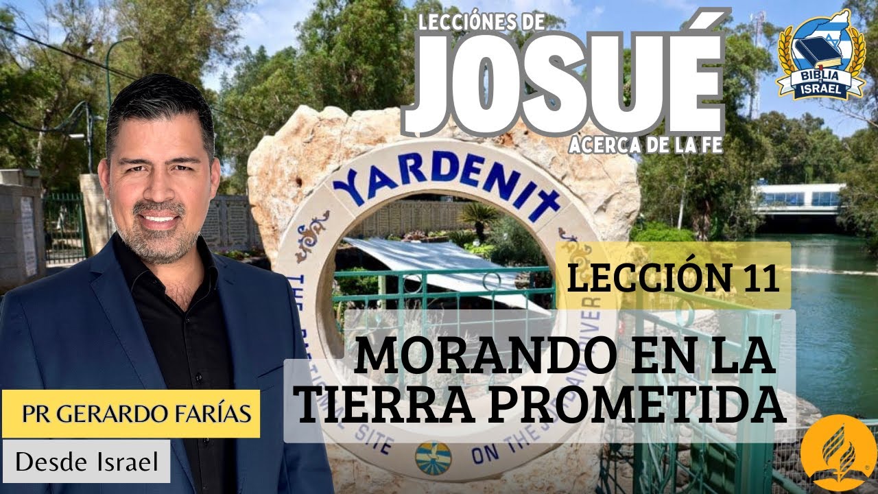 Lección 11 - Morando en la Tierra Prometida - Pr Gerardo Farías - Escuela Sabática 2025