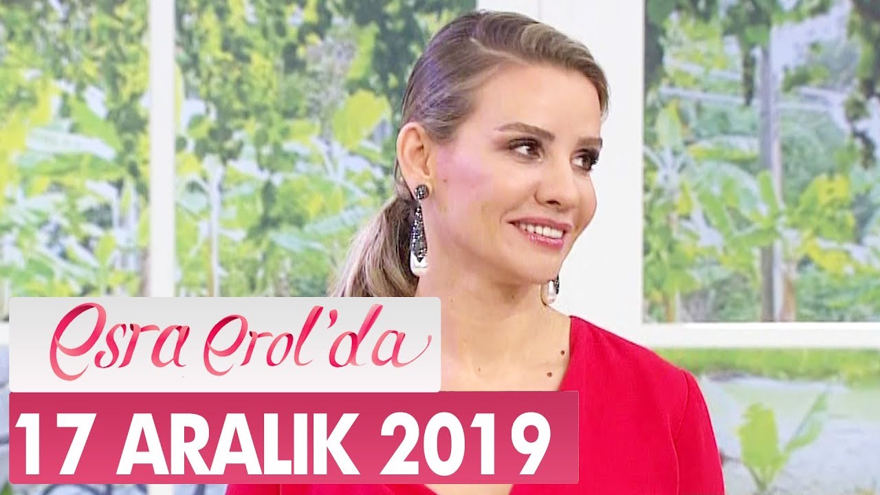 Esra Erol'da 17 Aralık 2019 - Tek Parça