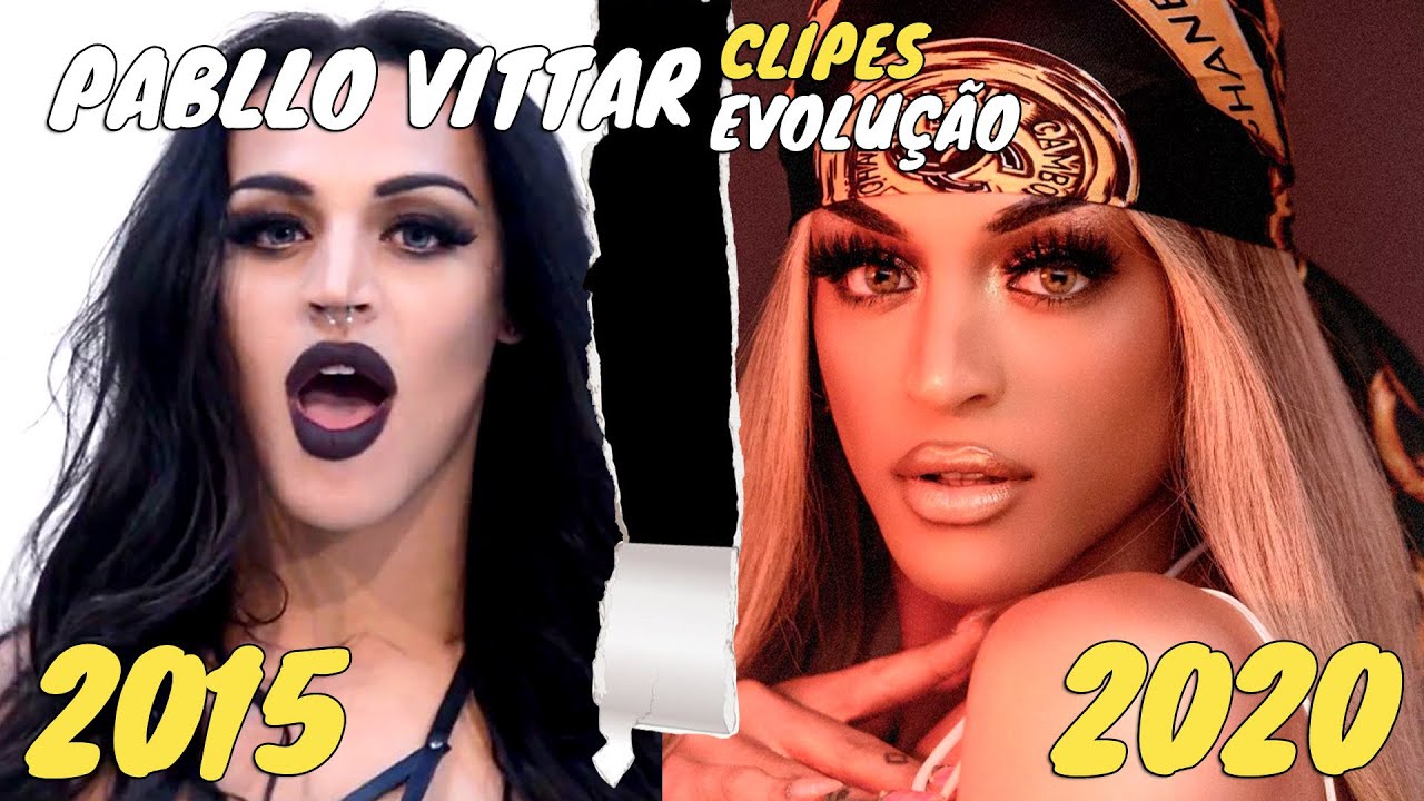 A EVOLUÇÃO DE PABLLO VITTAR (2015 - 2020) Antes e Depois