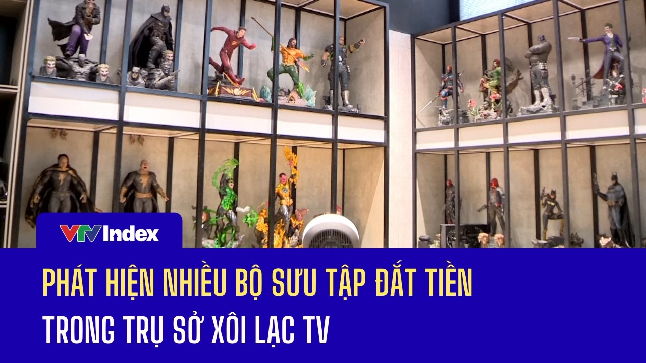 PHÁT HIỆN NHIỀU BỘ SƯU TẬP ĐẮT TIỀN TRONG TRỤ SỞ XÔI LẠC TV | VTVIndex