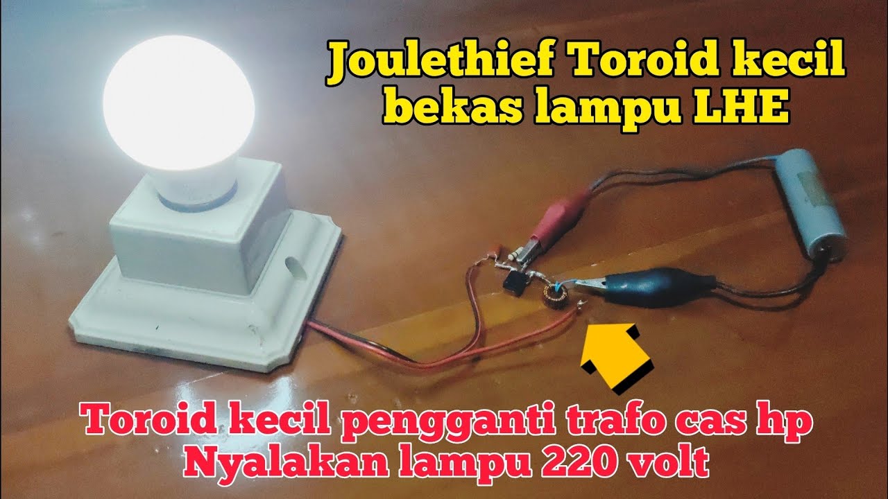 Joulethief Toroid kecil LHE,,, Mudah, Simpel, Nyala terang