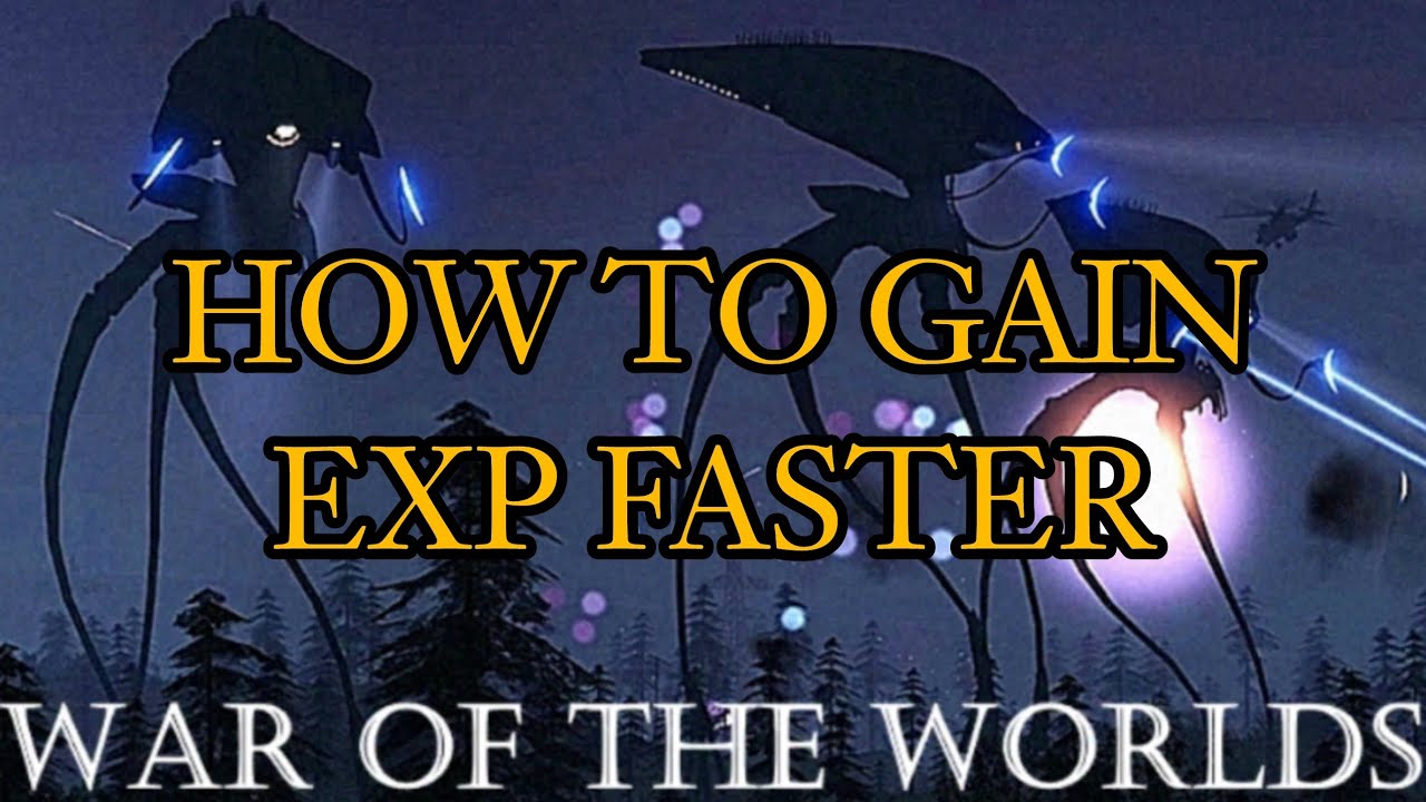 Roblox War Of The Worlds How To Get Exp Faster