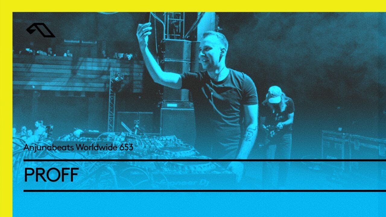 Anjunabeats Worldwide 653 with PROFF