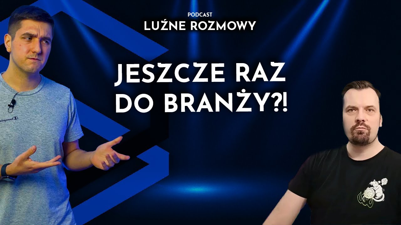 Czy weszlibyśmy jeszcze raz w tę branżę? - PODCAST