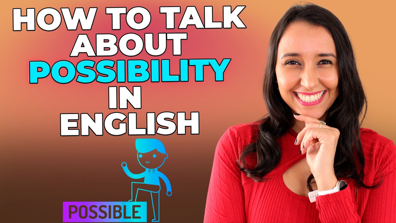 Grammar In Use: How To Talk About Possibility in English